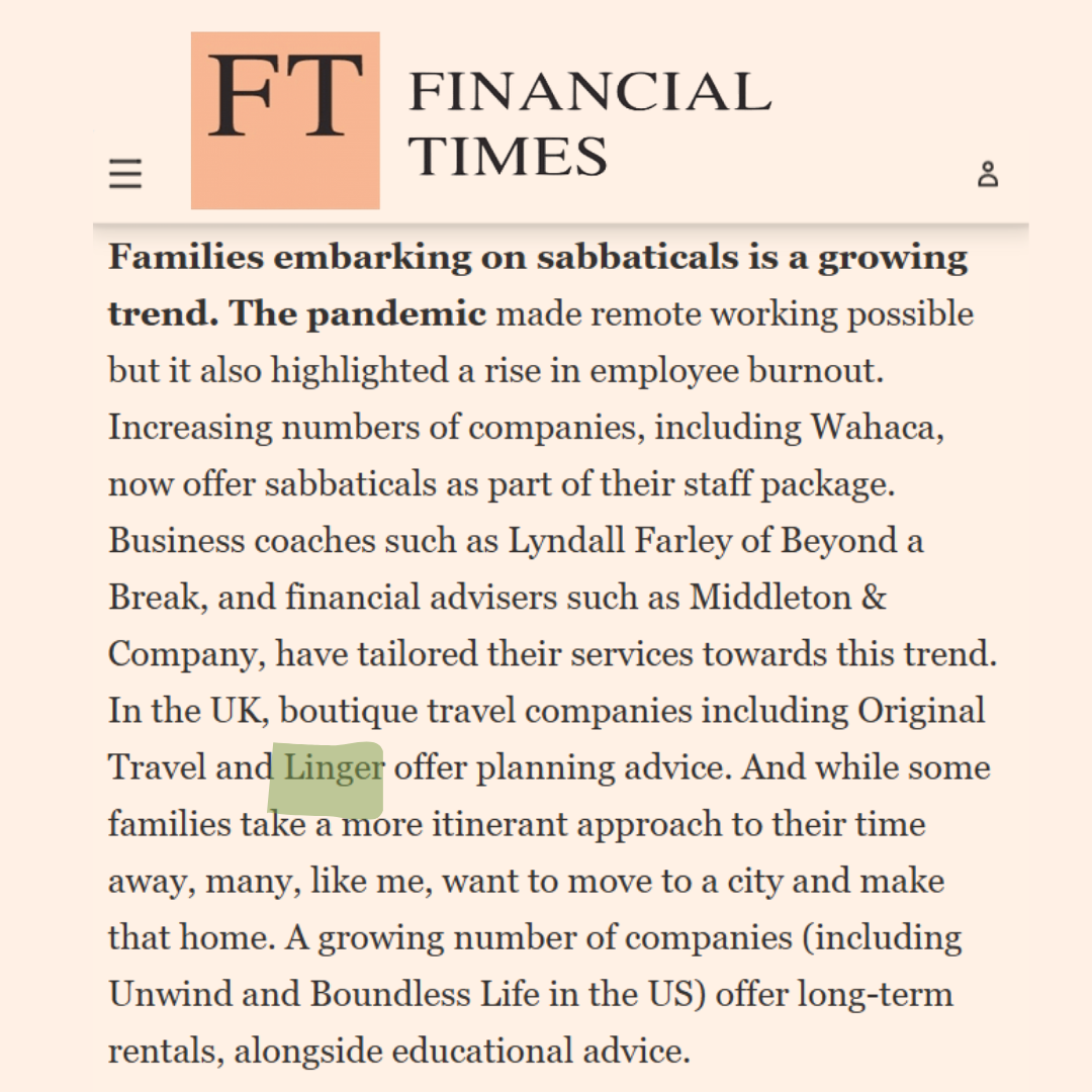 Financial Times article recognises LiNGER Travel as leading sabbatical adviser in article by Thomasina Miers on family sabbaticals.